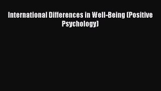 PDF Download International Differences in Well-Being (Positive Psychology) Download Full Ebook