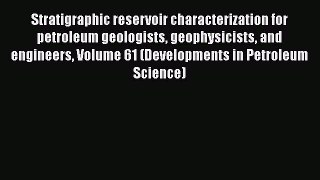 [PDF Download] Stratigraphic reservoir characterization for petroleum geologists geophysicists