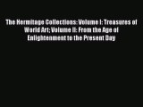The Hermitage Collections: Volume I: Treasures of World Art Volume II: From the Age of Enlightenment