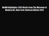 MoMA Highlights: 350 Works from The Museum of Modern Art New York: Revised Edition 2013  Free