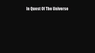 [PDF Download] In Quest Of The Universe [Read] Full Ebook