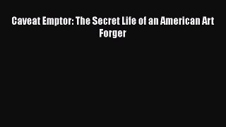 Caveat Emptor: The Secret Life of an American Art Forger  Free Books