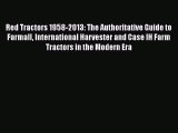 [PDF Download] Red Tractors 1958-2013: The Authoritative Guide to Farmall International Harvester