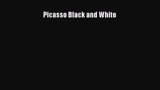 Picasso Black and White  Read Online Book