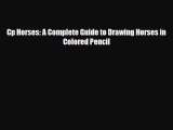 [PDF Download] Cp Horses: A Complete Guide to Drawing Horses in Colored Pencil [Read] Full