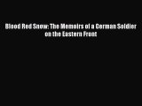 (PDF Download) Blood Red Snow: The Memoirs of a German Soldier on the Eastern Front Download
