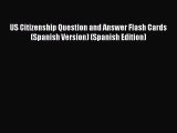 [PDF Download] US Citizenship Question and Answer Flash Cards (Spanish Version) (Spanish Edition)