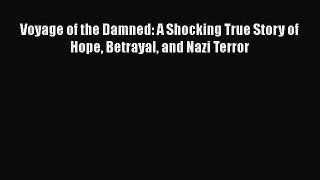 [PDF Download] Voyage of the Damned: A Shocking True Story of Hope Betrayal and Nazi Terror