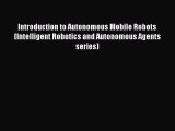 [PDF Download] Introduction to Autonomous Mobile Robots (Intelligent Robotics and Autonomous