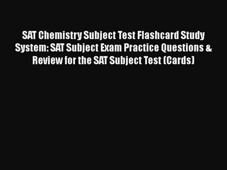 [PDF Download] SAT Chemistry Subject Test Flashcard Study System: SAT Subject Exam Practice
