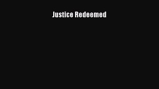 [PDF Download] Justice Redeemed [Read] Online