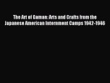 (PDF Download) The Art of Gaman: Arts and Crafts from the Japanese American Internment Camps
