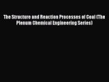 [PDF Download] The Structure and Reaction Processes of Coal (The Plenum Chemical Engineering