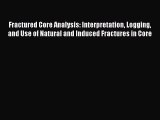 [PDF Download] Fractured Core Analysis: Interpretation Logging and Use of Natural and Induced