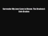 [PDF Download] Surrender My Love (Love in Bloom: The Bradens): Cole Braden [PDF] Full Ebook