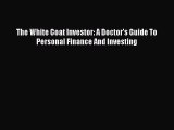 [PDF Download] The White Coat Investor: A Doctor's Guide To Personal Finance And Investing