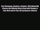 [PDF Download] Key Takeaways Analysis & Review | Who Moved My Cheese: An A-Mazing Way to Deal