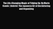 [PDF Download] The Life-Changing Magic of Tidying Up: By Marie Kondo | Debrief: The Japanese