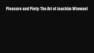 (PDF Download) Pleasure and Piety: The Art of Joachim Wtewael Download