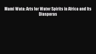 (PDF Download) Mami Wata: Arts for Water Spirits in Africa and Its Diasporas Read Online