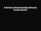 [PDF Download] At His Mercy (Twenty Book Alpha Billionaire Romance Box Set) [Download] Full