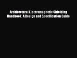 [PDF Download] Architectural Electromagnetic Shielding Handbook: A Design and Specification