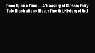 (PDF Download) Once Upon a Time . . . A Treasury of Classic Fairy Tale Illustrations (Dover