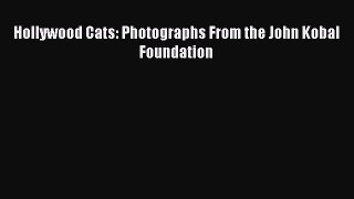 (PDF Download) Hollywood Cats: Photographs From the John Kobal Foundation Read Online