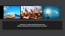 Looking for an Online Portal That Brings Travel, Lifestyle, Entertainment and Technology in one Place?