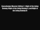 (PDF Download) Goosebumps Monster Edition 2:  Night of the Living Dummy Night of the Living