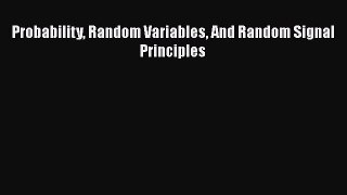 [PDF Download] Probability Random Variables And Random Signal Principles [Read] Full Ebook