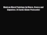 (PDF Download) Mexican Mural Paintings by Rivera Orozco and Siqueiros: 24 Cards (Dover Postcards)