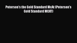 [PDF Download] Peterson's the Gold Standard McAt (Peterson's Gold Standard MCAT) [PDF] Online