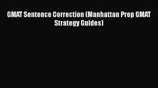 [PDF Download] GMAT Sentence Correction (Manhattan Prep GMAT Strategy Guides) [PDF] Full Ebook