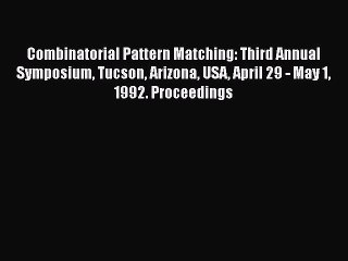 [PDF Download] Combinatorial Pattern Matching: Third Annual Symposium Tucson Arizona USA April