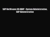 SAP NetWeaver AS ABAP - System Administration SAP Administration  Read Online Book
