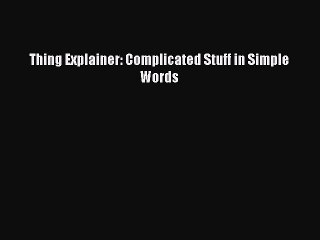 Thing Explainer: Complicated Stuff in Simple Words  Free Books