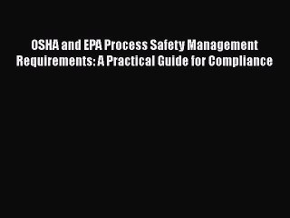 [PDF Download] OSHA and EPA Process Safety Management Requirements: A Practical Guide for Compliance