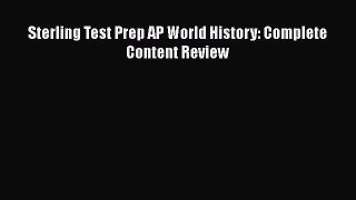 [PDF Download] Sterling Test Prep AP World History: Complete Content Review [Download] Online