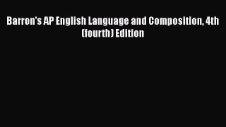 [PDF Download] Barron's AP English Language and Composition 4th (fourth) Edition [PDF] Online