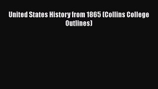 [PDF Download] United States History from 1865 (Collins College Outlines) [PDF] Full Ebook