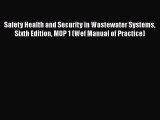 [PDF Download] Safety Health and Security in Wastewater Systems Sixth Edition MOP 1 (Wef Manual