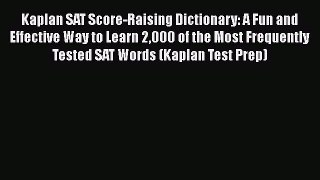 [PDF Download] Kaplan SAT Score-Raising Dictionary: A Fun and Effective Way to Learn 2000 of