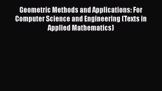 Geometric Methods and Applications: For Computer Science and Engineering (Texts in Applied