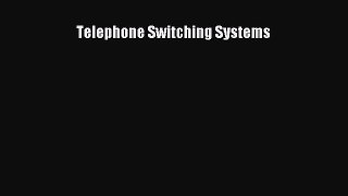 Telephone Switching Systems  Free Books