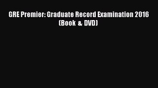 [PDF Download] GRE Premier: Graduate Record Examination 2016 (Book & DVD)  [PDF] Full Ebook