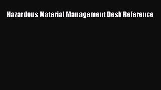 [PDF Download] Hazardous Material Management Desk Reference [PDF] Full Ebook