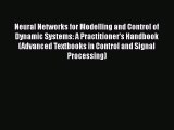 Neural Networks for Modelling and Control of Dynamic Systems: A Practitioner's Handbook (Advanced