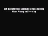 [PDF Download] CSA Guide to Cloud Computing: Implementing Cloud Privacy and Security [PDF]