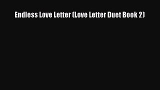 [PDF Download] Endless Love Letter (Love Letter Duet Book 2) [PDF] Full Ebook